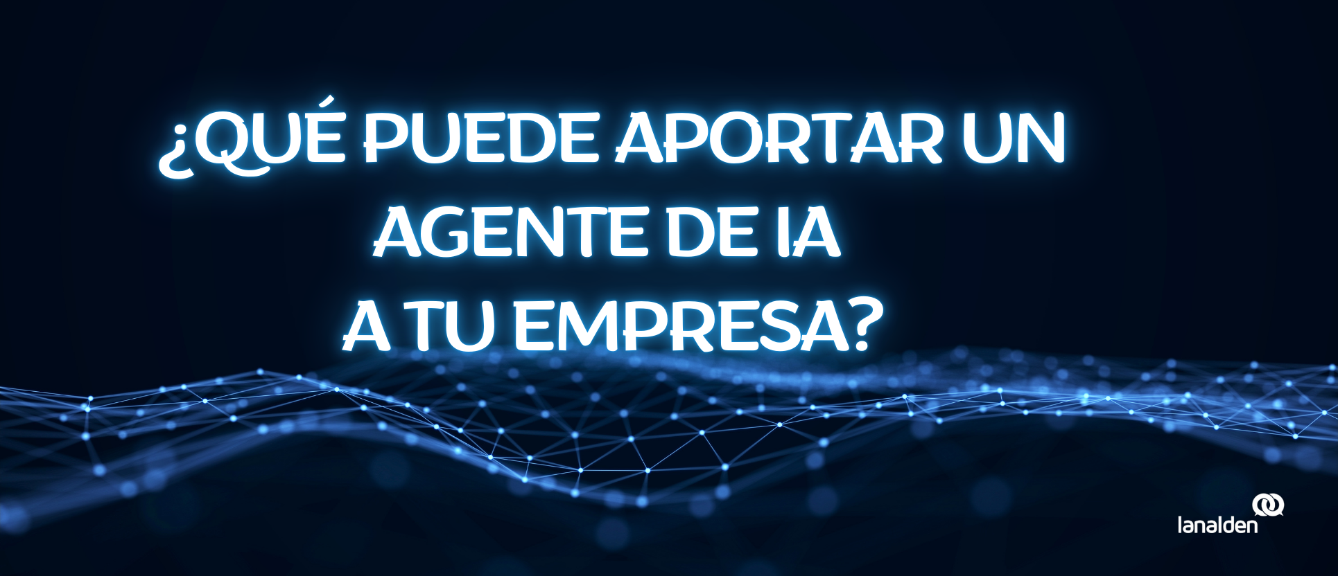 Imagen de portada con fondo negro y la frase “¿Qué puede aportar un agente de IA a tu empresa?”, representando el uso de agentes virtuales para mejorar la atención al cliente.